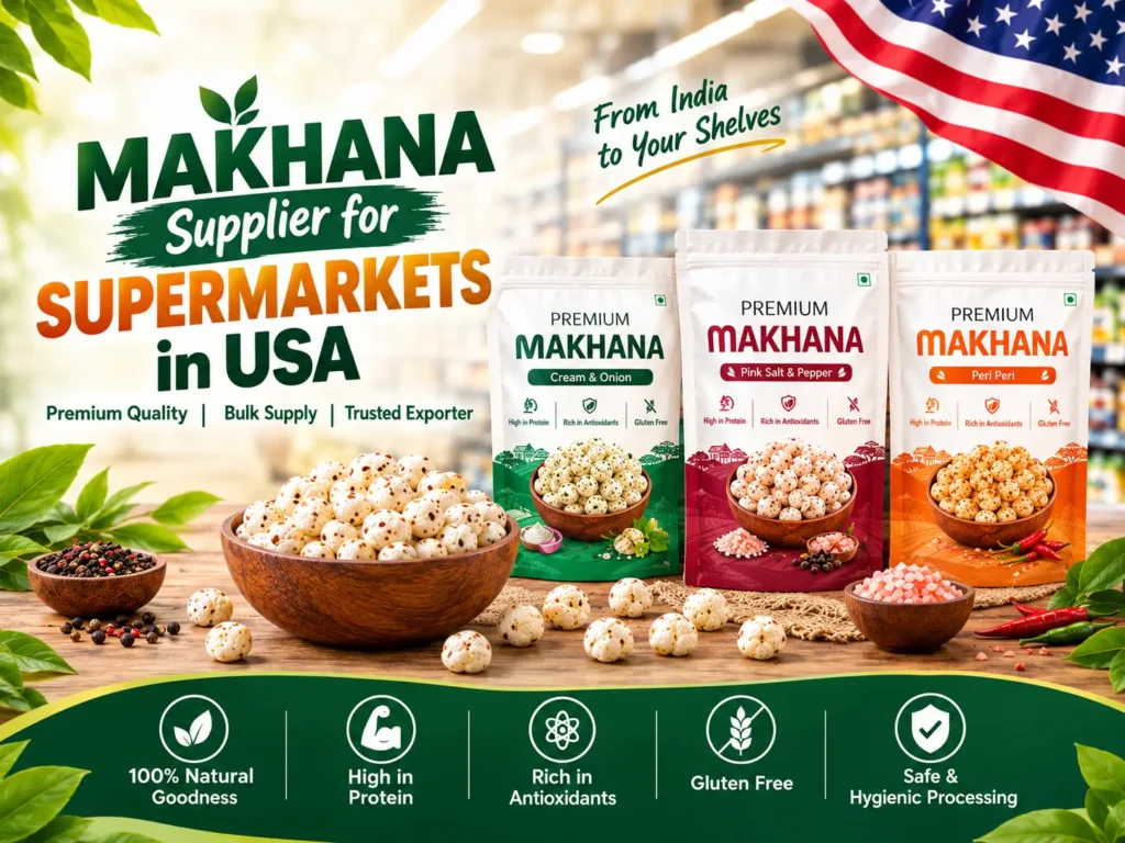 Makhana supplier for supermarkets in USA featuring premium flavored makhana pouches for bulk supply from India